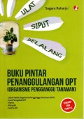 Buku Pintar Penanggulangan OPT (Organisme Pengganggu Tanaman)