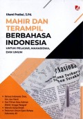 Mahir Terampil Berbahasa Indonesia untuk Pelajar, Mahasiswa, dan Umum