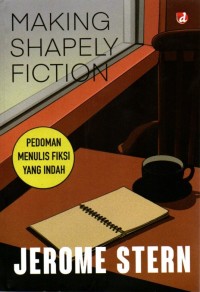 Image of Making Shapely Fiction : Pedoman Menulis Fiksi yang Indah