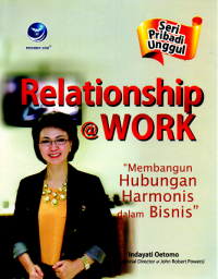 Image of Relationship @Work : Membangun Hubungan Harmonis dalam Bisnis