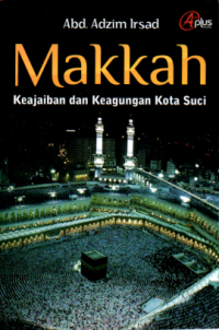 Image of Makkah : Keajaiban dan Keagungan Kota Suci