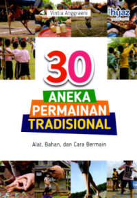 Image of 30 Aneka Permainan Tradisional : Alat, Bahan, dan Cara Bermain