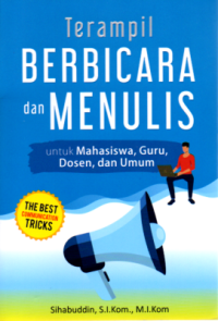 Image of Terampil Berbicaradan Menulis untuk Mahasiswa, Guru, Dosen, dan Umum