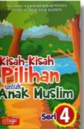 Kisah - kisah Pilihan untuk Anak Muslim Seri 4