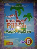 Kisah - kisah Pilihan untuk Anak Muslim Seri 6